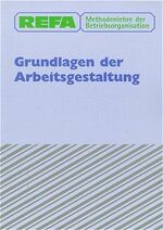 Methodenlehre der Betriebsorganisation Grundlagen der Arbeitsgestaltung