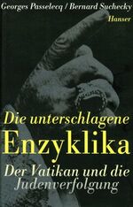 Die unterschlagene Enzyklika – Der Vatikan und die Judenverfolgung