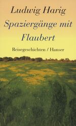 Spaziergänge mit Flaubert - Reisegeschichten