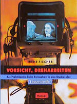 ISBN 9783446196407: Vorsicht, Dreharbeiten - Als Praktikantin beim Fernsehen in den Studios der Lindenstraße