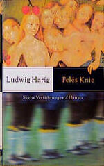 ISBN 9783446197831: Peles Knie-Sechs Verführungen