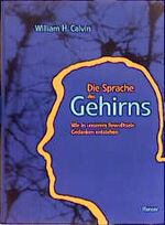 Die Sprache des Gehirns - Wie in unserem Bewußtsein Gedanken entstehen