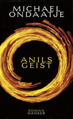Michael Ondaatje: Anils Geist. Roman . - Michael Ondaatje: Anils Geist. Roman . -