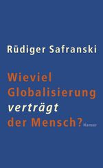 ISBN 9783446202610: Wieviel Globalisierung verträgt der Mensch?