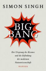 Big Bang – Der Ursprung des Kosmos und die Erfindung der modernen Naturwissenschaft