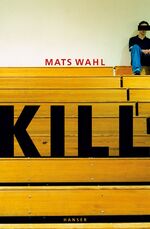 Wahl, Mats und Angelika Kutsch: Kill Wahl, Mats und Angelika Kutsch: Kill
