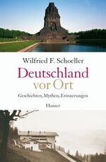 ISBN 9783446206762: Deutschland vor Ort - Geschichten, Mythen, Erinnerungen