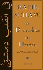 ISBN 9783446207325: Damaskus im Herzen und Deutschland im Blick