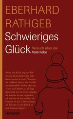 ISBN 9783446209435: Schwieriges Glück. Versuh über die Vaterliebe - signiert