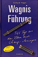 ISBN 9783446211506: Wagnis Führung: 365 Tage aus dem Leben eines Change-Managers