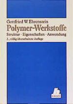 Polymer-Werkstoffe – Struktur - Eigenschaften - Anwendung