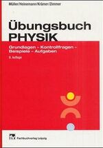 Übungsbuch Physik – Grundlagen - Kontrollfragen - Beispiele - Aufgaben