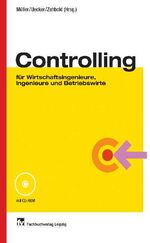 Controlling – für Wirtschaftsingenieure, Ingenieure und Betriebswirte