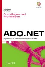 ADO.NET - Grundlagen und Profiwissen ; Programmierung von Datenbankanwendungen mit C# und VB.NET