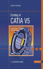 Einstieg in CATIA V5 – Konstruktion in Übungen und Beispielen