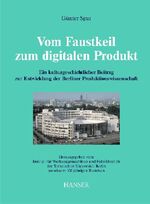 Vom Faustkeil zum digitalen Produkt - Ein kulturgeschichtlicher Beitrag zur Entwicklung der Berliner Produktionswissenschaft