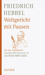 ISBN 9783446230750: Weltgericht mit Pausen: Aus den Tagebüchern. Auswahl und Nachwort von Alfred Brendel.