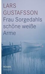 ISBN 9783446232730: Frau Sorgedahls schöne weiße Arme