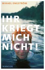 ISBN 9783446233799: Ihr kriegt mich nicht! - Miks Geschichte