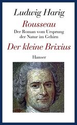 ISBN 9783446234123: Rousseau - Der Roman vom Ursprung der Natur im Gehirn - Der kleine Brixius - Gesammelte Werke Band 5 (Verlagsfrisch!)