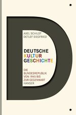 ISBN 9783446234147: Deutsche Kulturgeschichte: Die Bundesrepublik von 1945 bis zur Gegenwart Schildt, Axel and Siegfried, Detlef