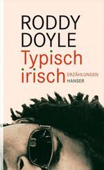 ISBN 9783446236318: Typisch irisch: ErzÃ¤hlungen Doyle, Roddy and Orth-Guttmann, Renate