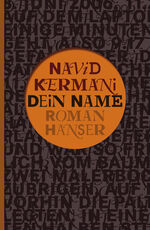 ISBN 9783446237438: Dein Name. Roman. Mit einem beigefügten, signierten, Brief von Navid Kermani.