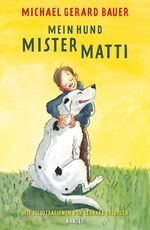 Bauer, Michael Gerard: Mein Hund Mister Bauer, Michael Gerard: Mein Hund Mister