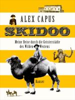 ISBN 9783446240841: Skidoo – Meine Reise durch die Geisterstädte des Wilden Westens