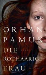 ISBN 9783446256484: Die rothaarige Frau | Roman | Orhan Pamuk | Buch | 288 S. | Deutsch | 2017 | Hanser | EAN 9783446256484