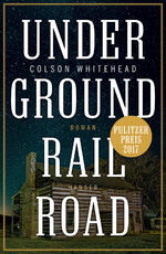 ISBN 9783446256552: Underground Railroad - Roman. Pulitzer-Preis 2017