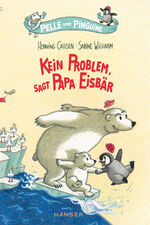 ISBN 9783446256880: Pelle und Pinguine - Kein Problem, sagt Papa Eisbär