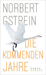 Norbert Gstrein: Die kommenden Jahre