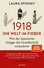 ISBN 9783446258488: 1918, die Welt im Fieber - wie die Spanische Grippe die Gesellschaft veränderte