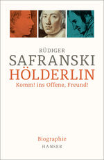 Rüdiger Safranski: Hölderlin - Komm! ins Rüdiger Safranski: Hölderlin - Komm! ins