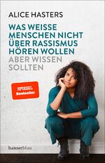 ISBN 9783446264250: Was weiße Menschen nicht über Rassismus hören wollen aber wissen sollten