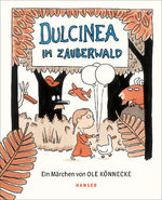 Ole Könnecke: Dulcinea im Zauberwald Ole Könnecke: Dulcinea im Zauberwald