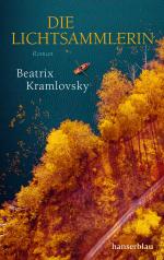 Beatrix Kramlovsky: Die Lichtsammlerin : Beatrix Kramlovsky: Die Lichtsammlerin :