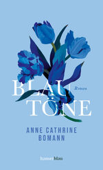 Anne Cathrine Bomann: Blautöne : Roman Anne Cathrine Bomann: Blautöne : Roman