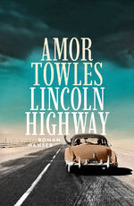 ISBN 9783446274006: Lincoln Highway - Roman / Der neue Roman nach "Ein Gentlemen in Moskau"