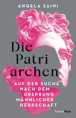 ISBN 9783446276741: Die Patriarchen - Auf der Suche nach dem Ursprung männlicher Herrschaft