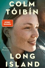 ISBN 9783446279476: Long Island : Roman Colm Tóibín ; aus dem Englischen von Giovanni und Ditte Bandini