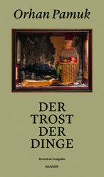 Orhan Pamuk: Der Trost der Dinge - Dresd Orhan Pamuk: Der Trost der Dinge - Dresd