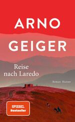 ISBN 9783446281189: Reise nach Laredo | Roman | Arno Geiger | Buch | 272 S. | Deutsch | 2024 | Carl Hanser Verlag | EAN 9783446281189