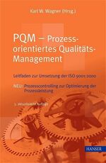 PQM - Prozessorientiertes Qualitätsmanagement - Leitfaden zur Umsetzung der ISO 9001:2000. Neu: Prozesscontrolling zur Optimierung der Prozessleistung