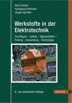 ISBN 9783446407077: Werkstoffe in der Elektrotechnik - Grundlagen - Aufbau - Eigenschaften - Prüfung - Anwendung - Technologie