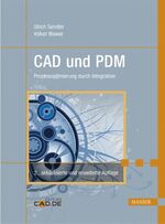 ISBN 9783446412026: CAD und PDM. Prozessoptimierung durch Integration von Ulrich Sendler, Volker Wawer