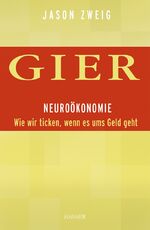 ISBN 9783446412231: Gier. Neuroökonomie: Wie wir ticken, wenn es ums Geld geht