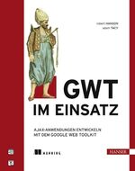 ISBN 9783446412415: GWT im Einsatz – AJAX-Anwendungen entwickeln mit dem Google Web Toolkit