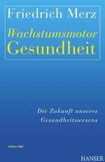 ISBN 9783446414563: Wachstumsmotor Gesundheit: Die Zukunft unseres Gesundheitswesens - Edition DWC